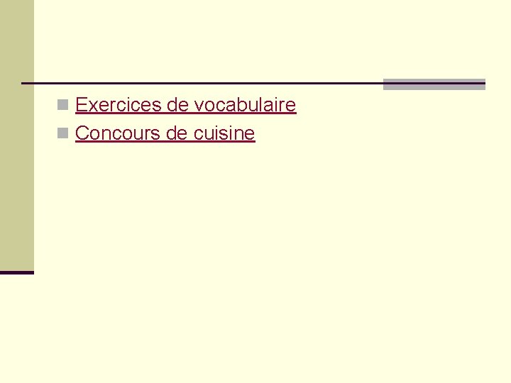 n Exercices de vocabulaire n Concours de cuisine 