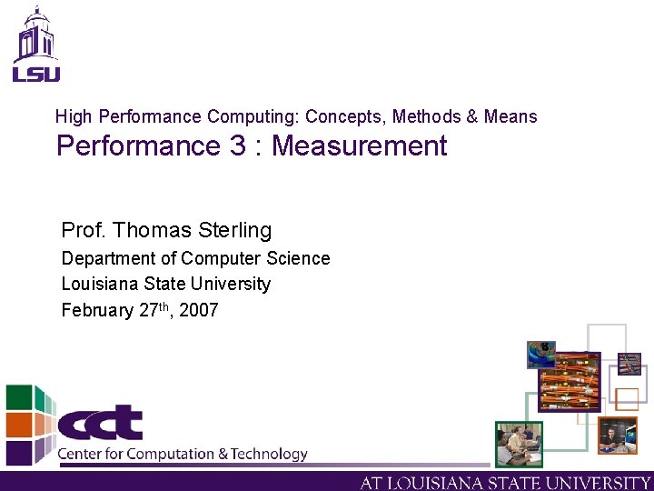 High Performance Computing: Concepts, Methods & Means Performance 3 : Measurement Prof. Thomas Sterling