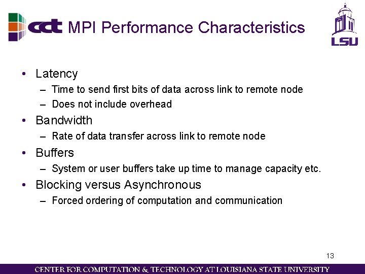 MPI Performance Characteristics • Latency – Time to send first bits of data across