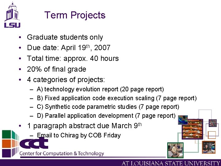 Term Projects • • • Graduate students only Due date: April 19 th, 2007