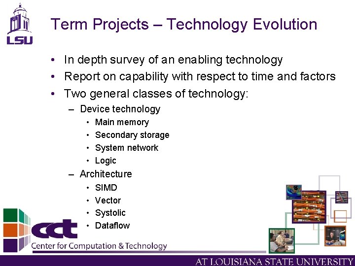 Term Projects – Technology Evolution • In depth survey of an enabling technology •