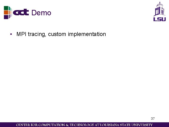 Demo • MPI tracing, custom implementation 37 