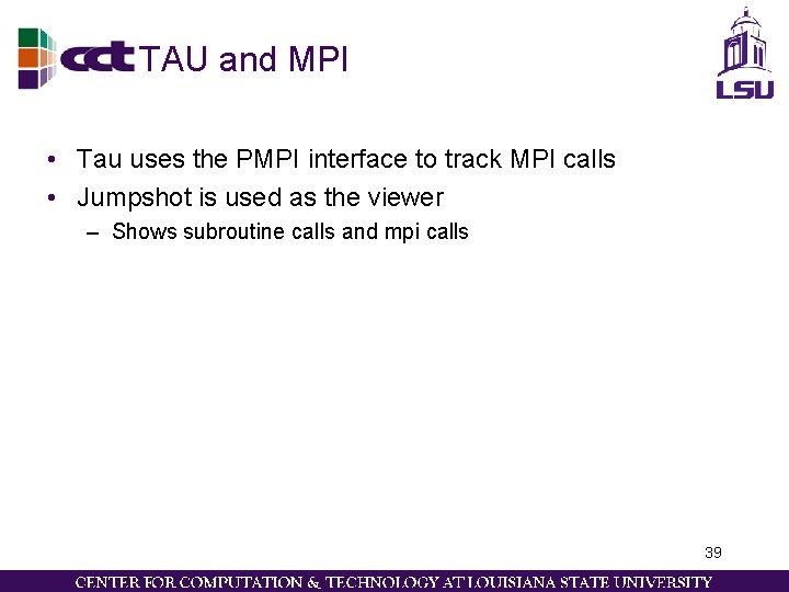 TAU and MPI • Tau uses the PMPI interface to track MPI calls •