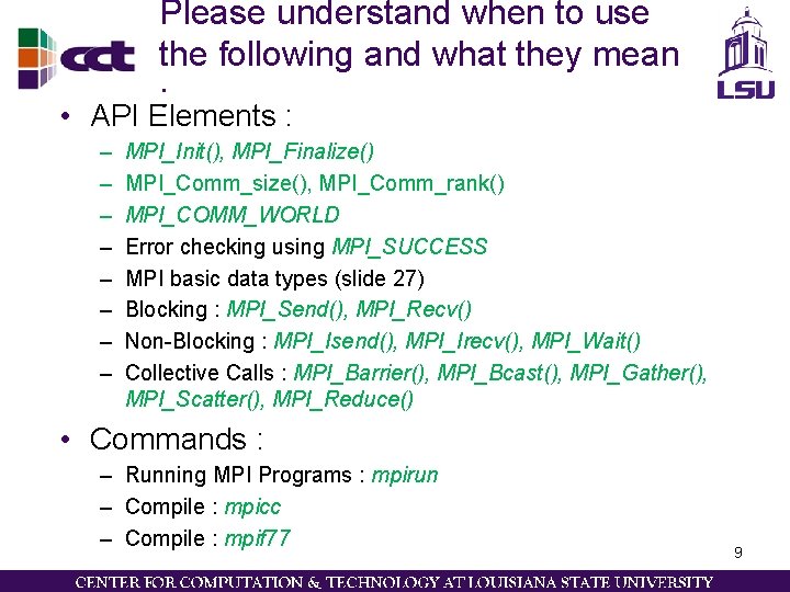 Please understand when to use the following and what they mean : • API