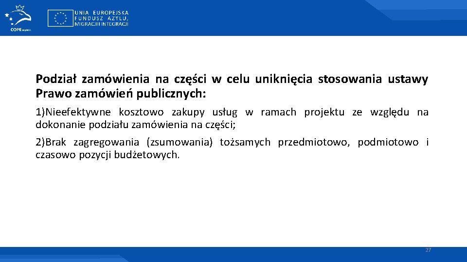 Podział zamówienia na części w celu uniknięcia stosowania ustawy Prawo zamówień publicznych: 1)Nieefektywne kosztowo