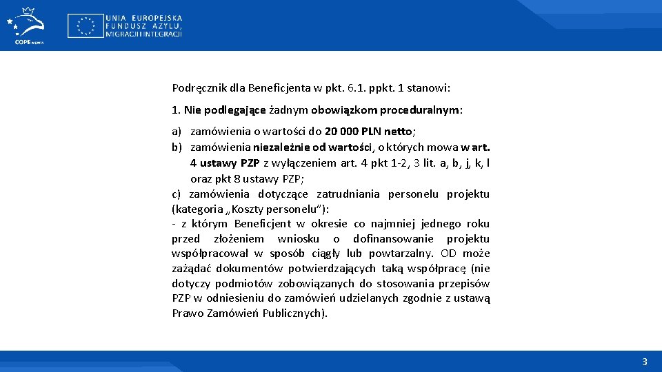 Podręcznik dla Beneficjenta w pkt. 6. 1. ppkt. 1 stanowi: 1. Nie podlegające żadnym