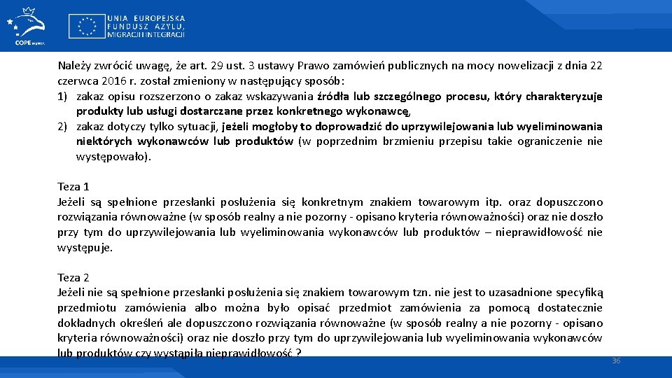 Należy zwrócić uwagę, że art. 29 ust. 3 ustawy Prawo zamówień publicznych na mocy