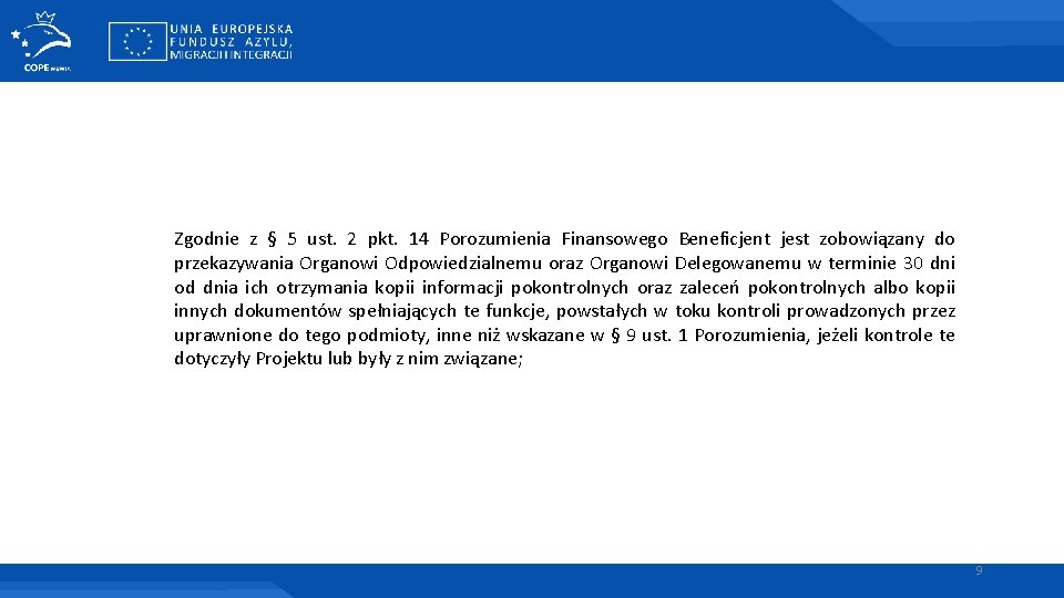 Zgodnie z § 5 ust. 2 pkt. 14 Porozumienia Finansowego Beneficjent jest zobowiązany do