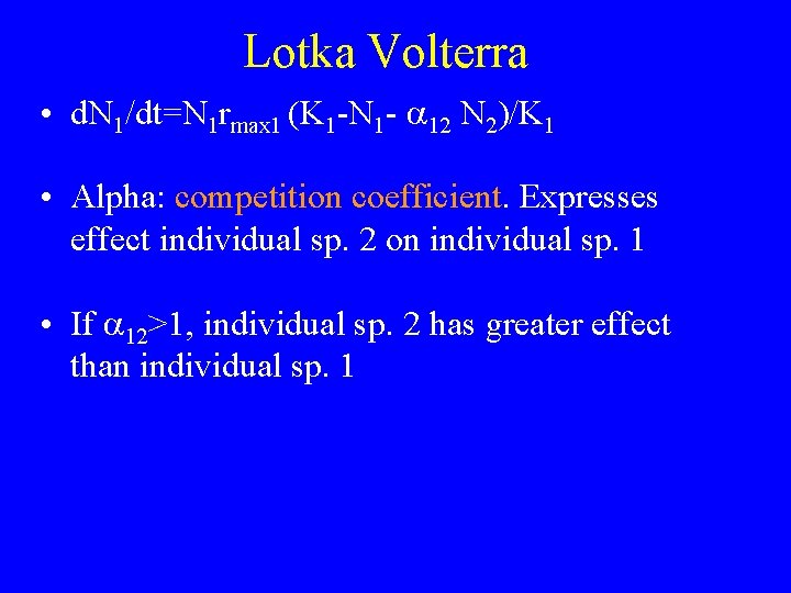 Lotka Volterra • d. N 1/dt=N 1 rmax 1 (K 1 -N 1 -