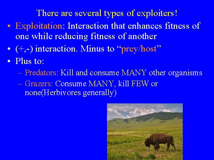 There are several types of exploiters! • Exploitation: Interaction that enhances fitness of one