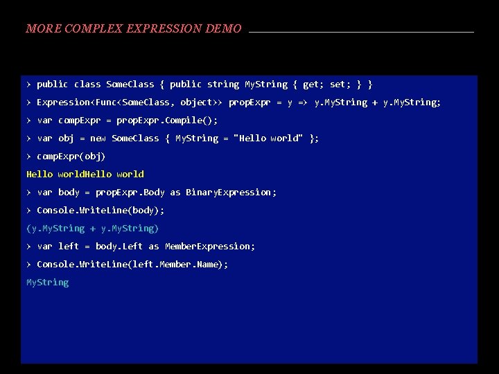 MORE COMPLEX EXPRESSION DEMO > public class Some. Class { public string My. String