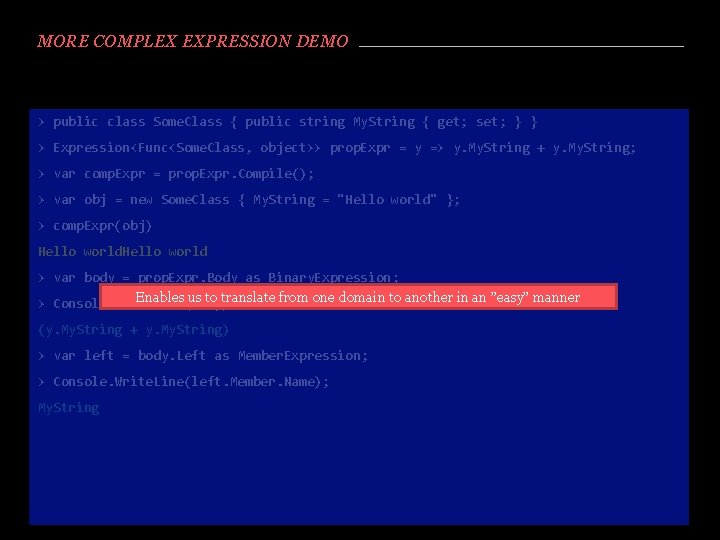 MORE COMPLEX EXPRESSION DEMO > public class Some. Class { public string My. String