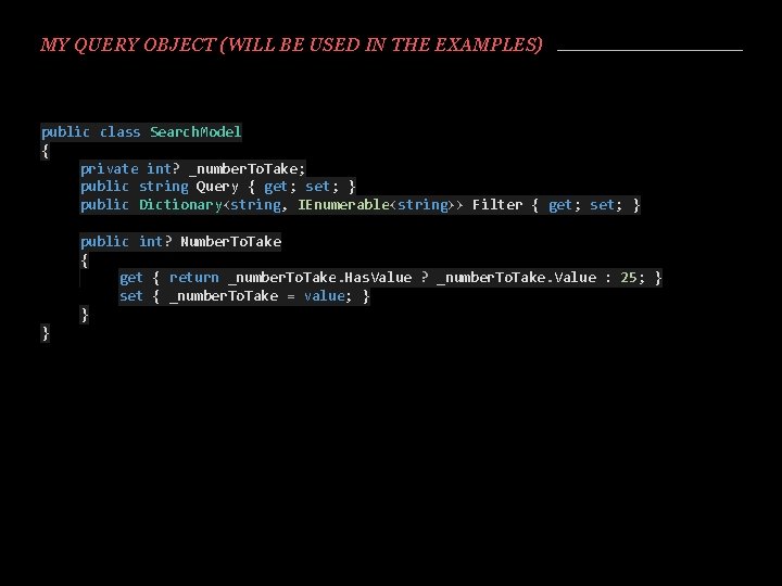 MY QUERY OBJECT (WILL BE USED IN THE EXAMPLES) public class Search. Model {