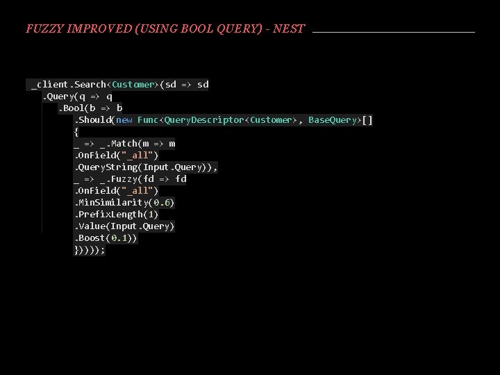 FUZZY IMPROVED (USING BOOL QUERY) - NEST _client. Search<Customer>(sd => sd. Query(q => q.