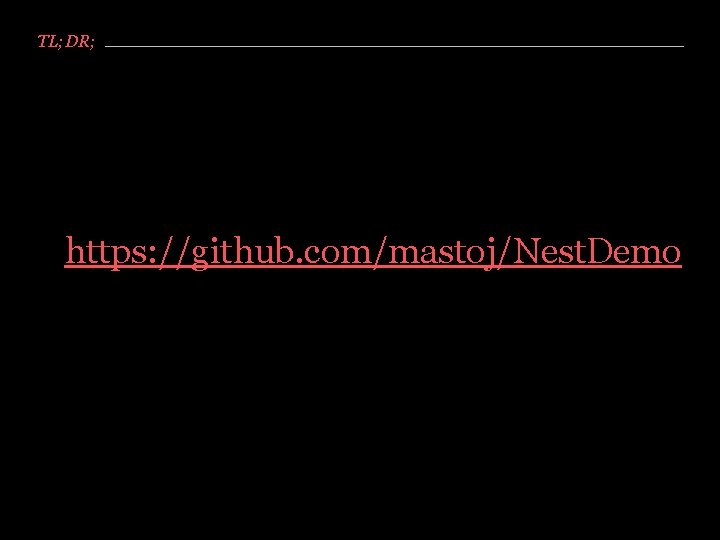 TL; DR; https: //github. com/mastoj/Nest. Demo 