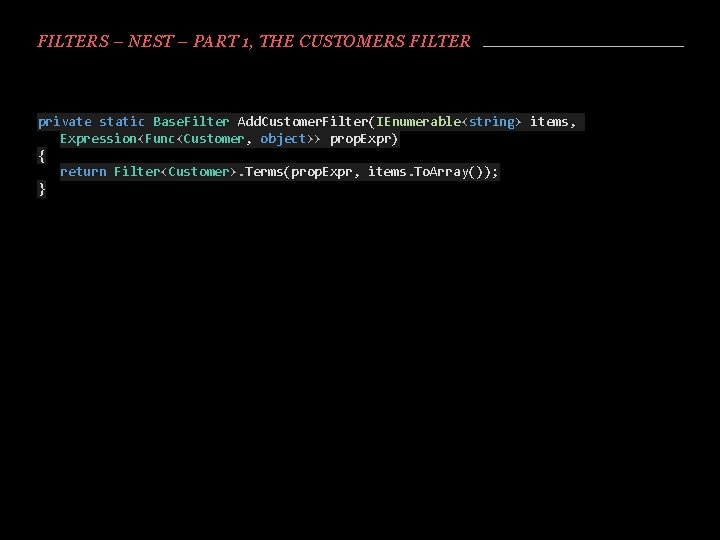 FILTERS – NEST – PART 1, THE CUSTOMERS FILTER private static Base. Filter Add.