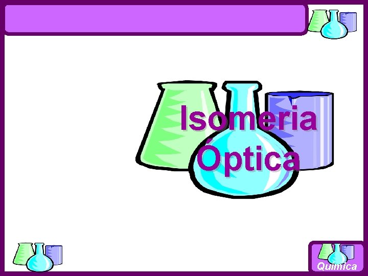 Isomeria Óptica Química 