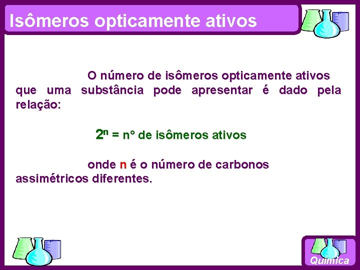Isômeros opticamente ativos O número de isômeros opticamente ativos que uma substância pode apresentar