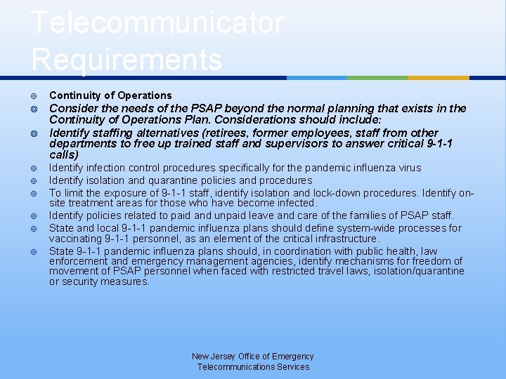 Telecommunicator Requirements ¥ Continuity of Operations ¥ Consider the needs of the PSAP beyond