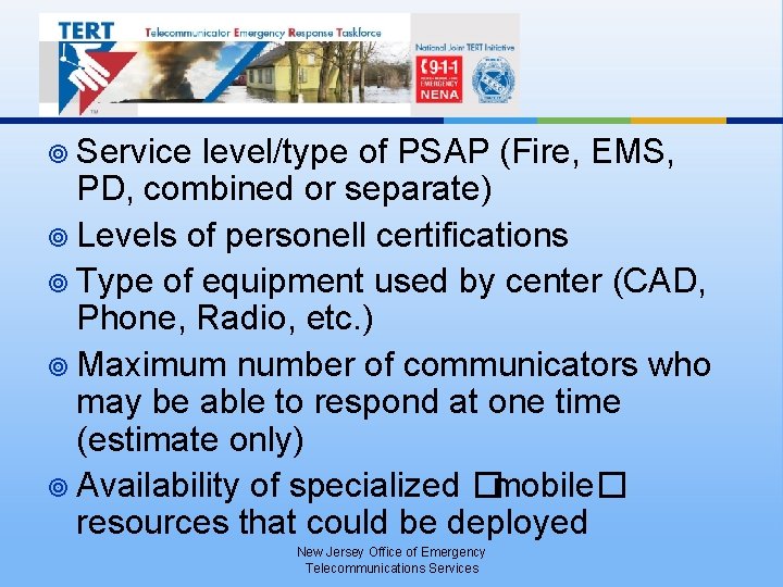 ` ¥ Service level/type of PSAP (Fire, EMS, PD, combined or separate) ¥ Levels