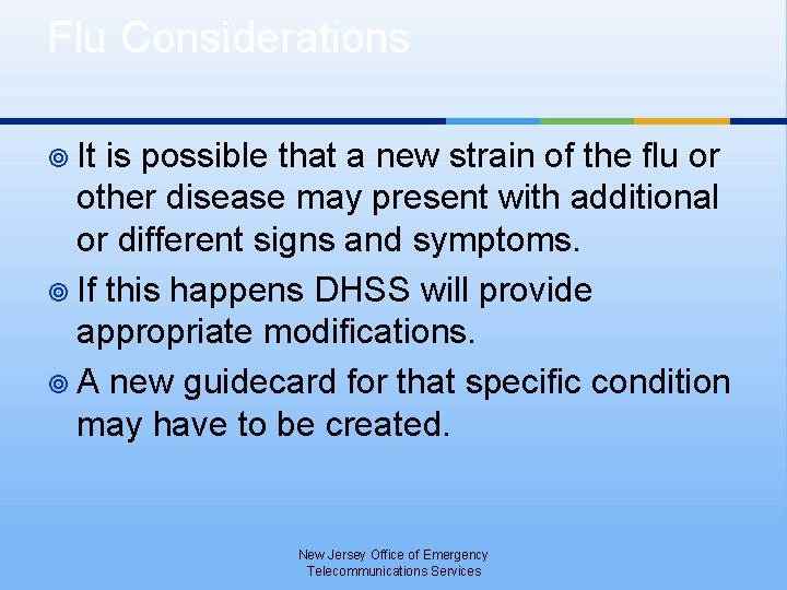 Flu Considerations ¥ It is possible that a new strain of the flu or