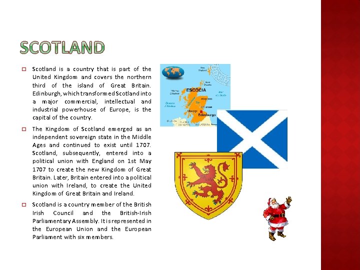 � Scotland is a country that is part of the United Kingdom and covers