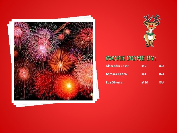 Alexandra César nº 2 8ºA Bárbara Castro nº 4 8ºA Eva Oliveira nº 10
