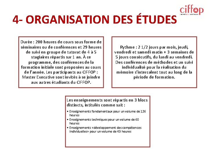 4 - ORGANISATION DES ÉTUDES Durée : 200 heures de cours sous forme de