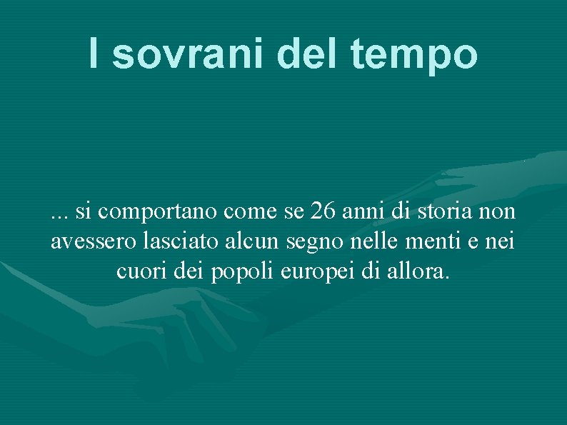 I sovrani del tempo . . . si comportano come se 26 anni di