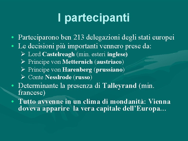 I partecipanti • Parteciparono ben 213 delegazioni degli stati europei • Le decisioni più