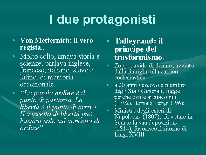 I due protagonisti • Von Metternich: il vero regista. . • Molto colto, amava