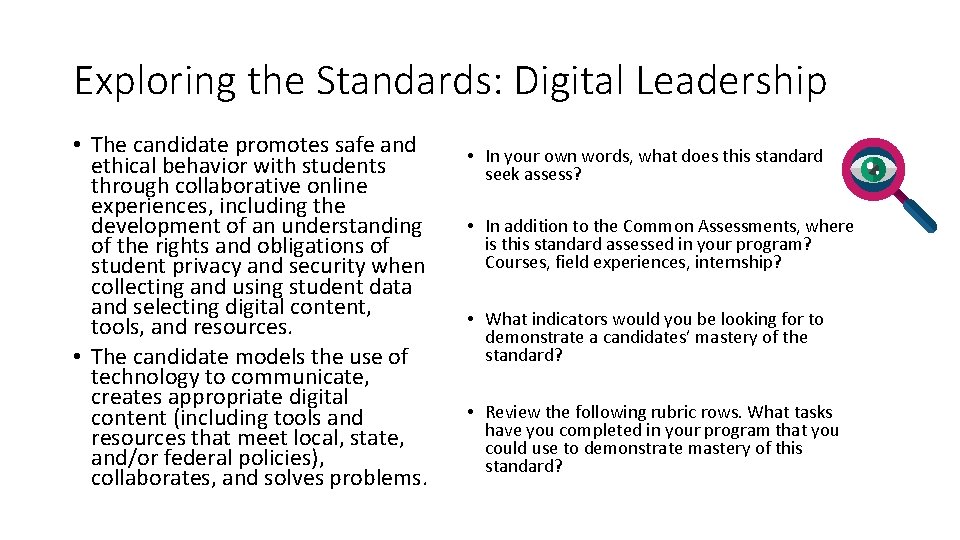 Exploring the Standards: Digital Leadership • The candidate promotes safe and ethical behavior with