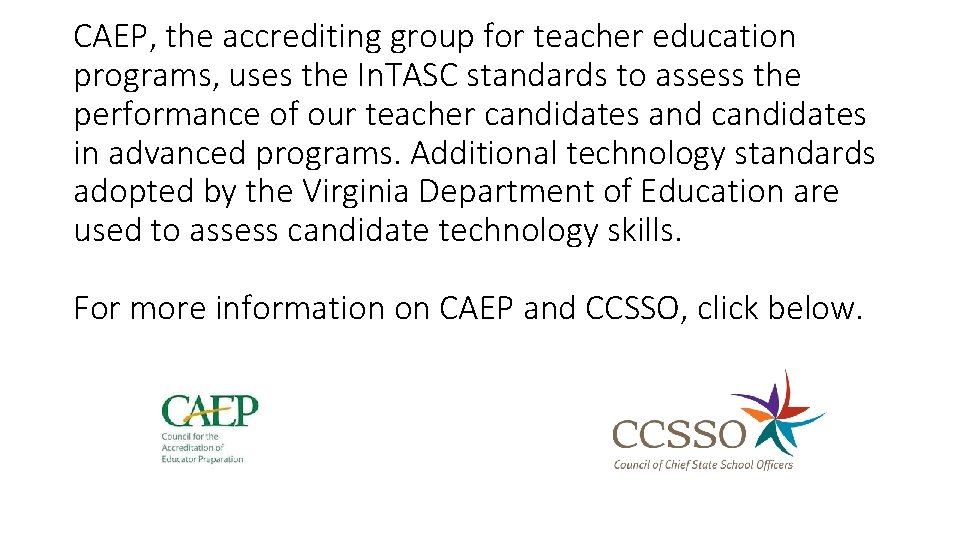 CAEP, the accrediting group for teacher education programs, uses the In. TASC standards to