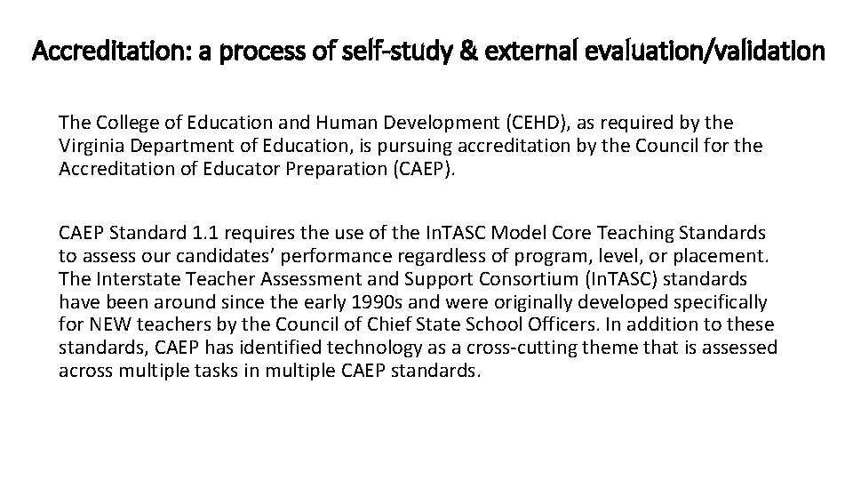Accreditation: a process of self-study & external evaluation/validation The College of Education and Human