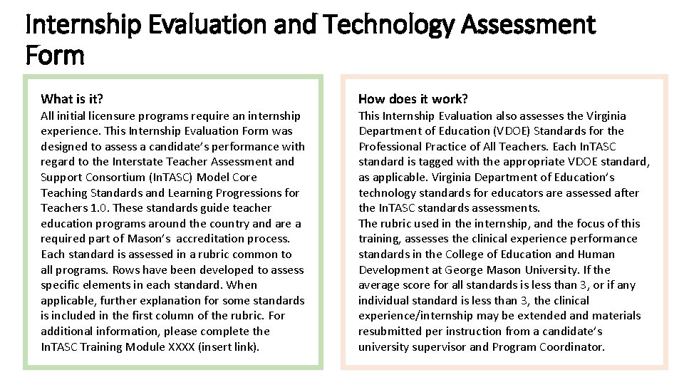 Internship Evaluation and Technology Assessment Form What is it? All initial licensure programs require