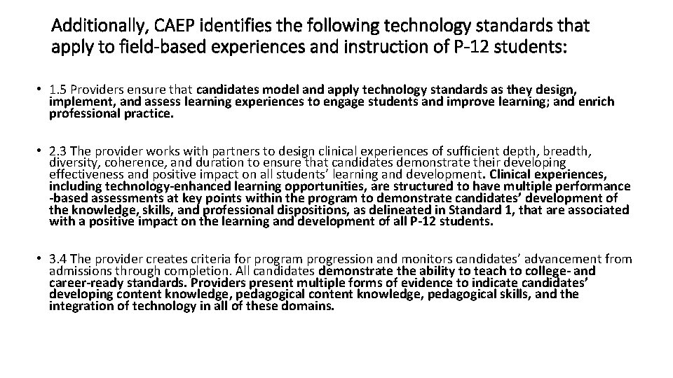 Additionally, CAEP identifies the following technology standards that apply to field-based experiences and instruction