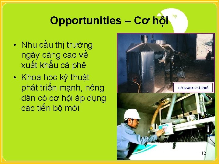 Opportunities – Cơ hội • Nhu cầu thị trường ngày càng cao về xuất