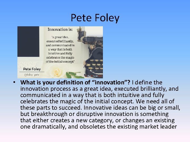 Pete Foley • What is your definition of “innovation”? I define the innovation process