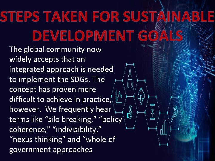 STEPS TAKEN FOR SUSTAINABLE DEVELOPMENT GOALS The global community now widely accepts that an