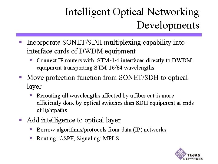 Intelligent Optical Networking Developments § Incorporate SONET/SDH multiplexing capability into interface cards of DWDM