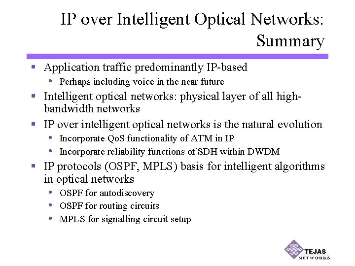 IP over Intelligent Optical Networks: Summary § Application traffic predominantly IP-based • Perhaps including