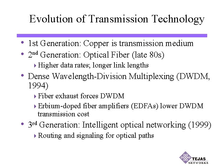 Evolution of Transmission Technology • 1 st Generation: Copper is transmission medium • 2