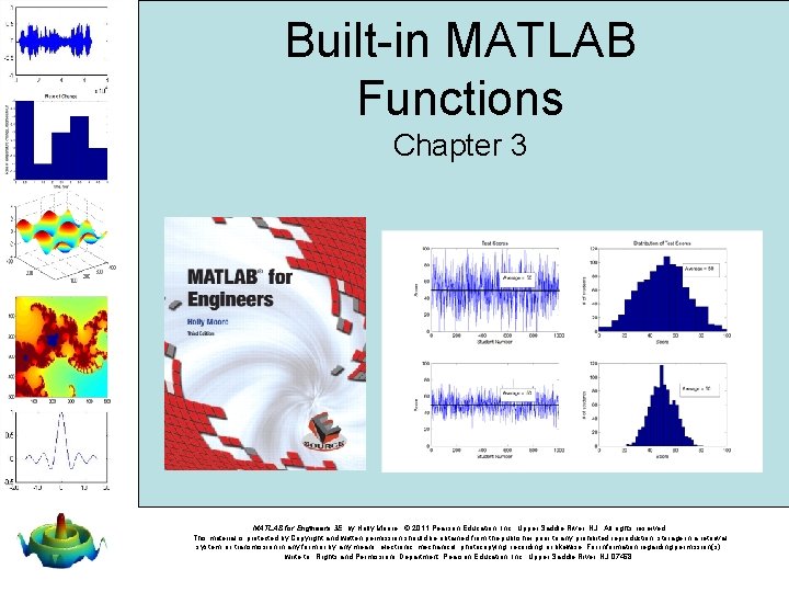 Built-in MATLAB Functions Chapter 3 MATLAB for Engineers 3 E, by Holly Moore. ©