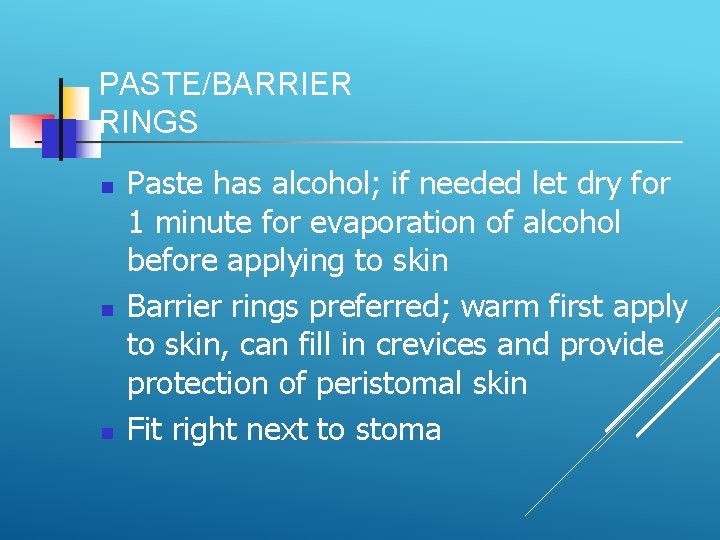 PASTE/BARRIER RINGS Paste has alcohol; if needed let dry for 1 minute for evaporation