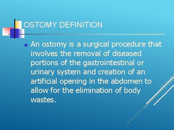 OSTOMY DEFINITION An ostomy is a surgical procedure that involves the removal of diseased