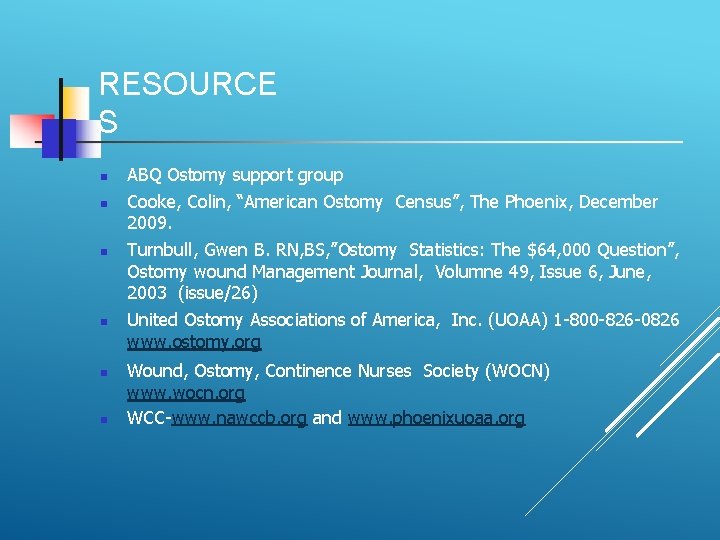 RESOURCE S ABQ Ostomy support group Cooke, Colin, “American Ostomy Census”, The Phoenix, December