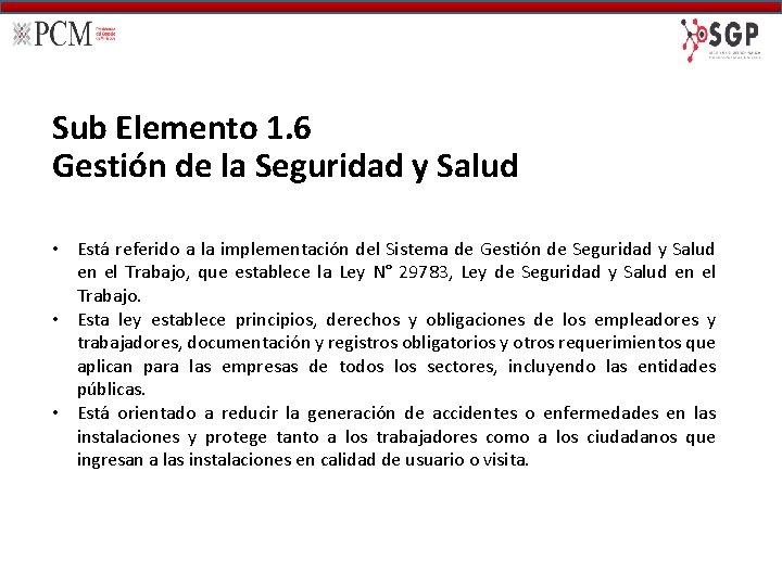 Sub Elemento 1. 6 Gestión de la Seguridad y Salud • Está referido a