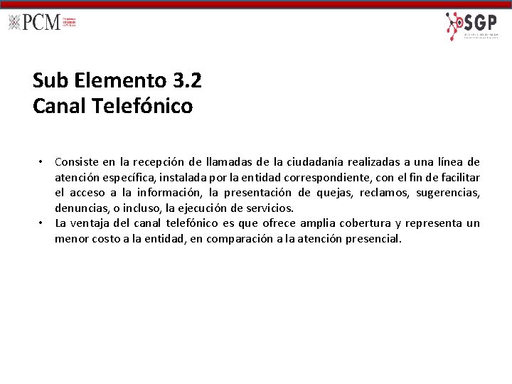 Sub Elemento 3. 2 Canal Telefónico • Consiste en la recepción de llamadas de