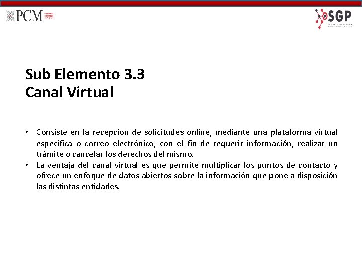 Sub Elemento 3. 3 Canal Virtual • Consiste en la recepción de solicitudes online,