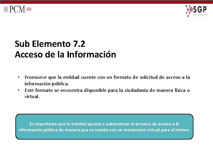 Sub Elemento 7. 2 Acceso de la Información • Promueve que la entidad cuente
